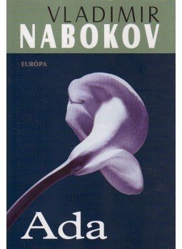 Vladimir Nabokov - Ada avagy Ardisi tüzek Vladimir Nabokov - Ada avagy Ardisi tüzek, Budapest 2008 antikvár könyv