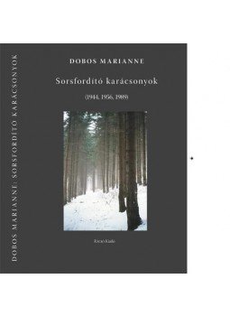 Dobos Marianne - Sorsfordító karácsonyok Dobos Marianne - Sorsfordító karácsonyok, Budapest 2009 antikvár könyv