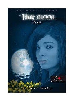 Alyson Noël - Blue Moon - Kék hold Alyson Noël - Blue Moon - Kék hold, null 0 antikvár könyv