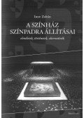 Zoltán Imre - A SZÍNHÁZ SZÍNPADRA ÁLLÍTÁSAI