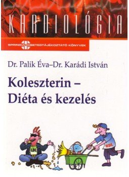 PALIK ÉVA DR. , Karádi István - KOLESZTERIN - DIÉTA ÉS KEZELÉS - (MÁSODIK ÁTDOLGOZOTT KIADÁS), null 2008 antikvár könyv