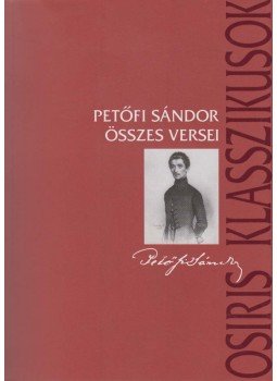 Petőfi Sándor - Petőfi Sándor összes verse Petőfi Sándor - Petőfi Sándor összes verse, Budapest 2007 antikvár könyv