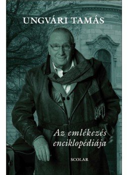 Ungvári Tamás - Az emlékezés enciklopédiája Ungvári Tamás - Az emlékezés enciklopédiája, Budapest 2010 antikvár könyv