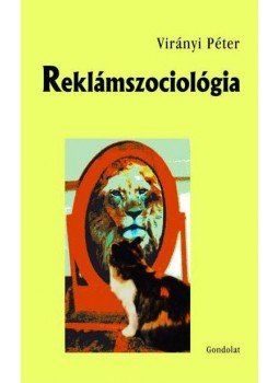 Virányi Péter - Reklámszociológia Virányi Péter - Reklámszociológia, Budapest 2010 antikvár könyv