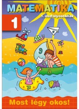 - Matematika 1. osztályosoknak - Most légy okos!, null 2011 antikvár könyv