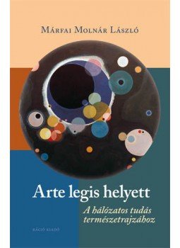 MÁRTFAI MOLNÁR LÁSZLÓ - ARTE LEGIS HELYETT - A HÁLÓZATOS TUDÁS TERMÉSZETRAJZÁHOZ, null 0 antikvár könyv
