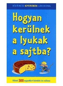 - Hogyan kerülnek a lyukak a sajtba?, null 2011 antikvár könyv