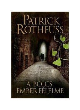 Patrick Rothfuss - A bölcs ember félelme, Budapest 2011 antikvár könyv