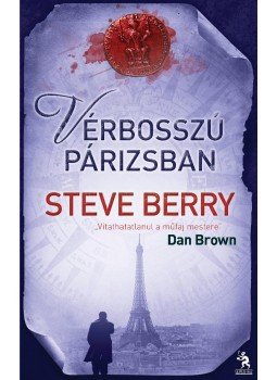 Steve Berry - Vérbosszú Párizsban Steve Berry - Vérbosszú Párizsban, Budapest 2012 antikvár könyv