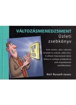 Neil Russell-Jones - Változásmenedzsment - Üzleti zsebkönyv Neil Russell-Jones - Változásmenedzsment - Üzleti zsebkönyv, Budapest 2005 antikvár könyv