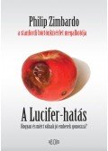 Philip Zimbardo  - A Lucifer-hatás  - Hogyan és miért válnak jó emberek gonosszá?