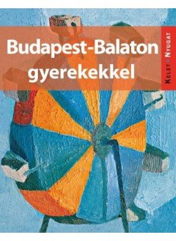 Farkas Zoltán, Kieferné Pulai Veronika, Sós Judit, Szabó Mária - Budapest-Balaton gyerekekkel Farkas Zoltán, Kieferné Pulai Veronika, Sós Judit, Szabó Mária - Budapest-Balaton gyerekekkel, Budapest 2013 antikvár könyv