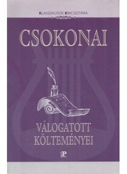 Juhász Géza (szerk.), Csokonai Vitéz Mihály - Csokonai válogatott költeményei Juhász Géza (szerk.), Csokonai Vitéz Mihály - Csokonai válogatott költeményei, Budapest 0 antikvár könyv