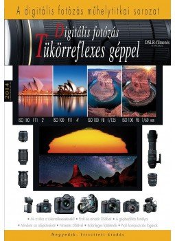 Dr. Tóth Ottó, Enczi Zoltán, Richard Keating, Kulcsár Arthur - Digitális fotózás tükörreflexes géppel Dr. Tóth Ottó, Enczi Zoltán, Richard Keating, Kulcsár Arthur - Digitális fotózás tükörreflexes géppel, null 2014 antikvár könyv