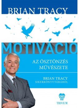 Brian Tracy - Motiváció Brian Tracy - Motiváció, 2014 antikvár könyv