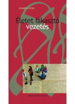 Grün, Anselm - Életet fakasztó vezetés Grün, Anselm - Életet fakasztó vezetés, null 2014 antikvár könyv