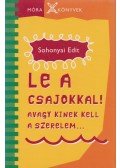 Sohonyai Edit - Le a csajokkal!