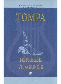 Kerecsényi Dezső - Tompa Mihály: Népregék, világregék Kerecsényi Dezső - Tompa Mihály: Népregék, világregék, Budapest 0 antikvár könyv