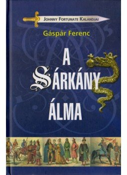 Gáspár Ferenc - A sárkány álma Gáspár Ferenc - A sárkány álma, Budapest 2015 antikvár könyv