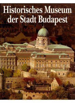 Buzinkay Géza - BUDAPESTI TÖRTÉNETI MÚZEUM - NÉMET (HISTORISCHES MUSEUM DER  STADT BUDAPEST), null 1995 antikvár könyv