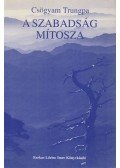 CSÖGYAM TRUNGPA - A Szabadság mítosza