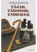 Márai Sándor - Tájak, városok, emberek