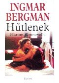 Ingmar Bergman - HŰTLENEK - HÁROM FILMNOVELLA