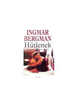 Ingmar Bergman - HŰTLENEK - HÁROM FILMNOVELLA Ingmar Bergman - HŰTLENEK - HÁROM FILMNOVELLA, null 2002 antikvár könyv
