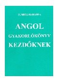 Bumbák Marianna - ANGOL GYAKORLÓKÖNYV KEZDŐKNEK