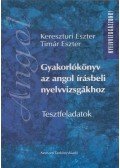 Kereszturi Eszter,Timár Eszter - Gyakorlókönyv az angol írásbeli nyelvvizsgához