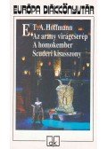 E. T. A. Hoffmann - Az arany virágcserép / A homokember / Scuderi kisasszony