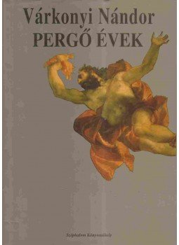 Várkonyi Nándor - Pergő évek Várkonyi Nándor - Pergő évek, Budapest 2004 antikvár könyv