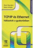 Deon Reynders,Edwin Wright - TCP/IP és Ethernet hálózatok a gyakorlatban