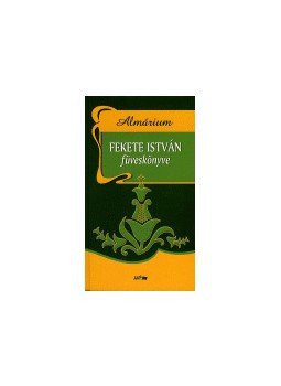 Fekete István, Bányász Banas István - Almárium Fekete István, Bányász Banas István - Almárium, null 2005 antikvár könyv