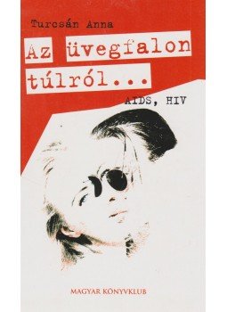 Turcsán Anna - Az üvegfalon túlról... Turcsán Anna - Az üvegfalon túlról..., Budapest 2006 antikvár könyv