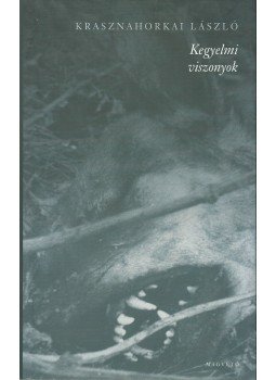 Krasznahorkai László - Kegyelmi viszonyok Krasznahorkai László - Kegyelmi viszonyok, Budapest 2007 antikvár könyv