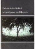 Podmaniczky Szilárd - IDEGPÁLYÁIM EMLÉKEZETE