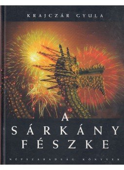 Krajczár Gyula - A sárkány fészke Krajczár Gyula - A sárkány fészke, Budapest 2007 antikvár könyv
