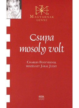 Járai Judit - Csupa mosoly volt Járai Judit - Csupa mosoly volt, Budapest 2007 antikvár könyv