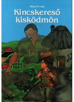 Móra Ferenc - Kincskereső kisködmön Móra Ferenc - Kincskereső kisködmön, Üllő 0 antikvár könyv