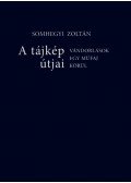 Somhegyi Zoltán - A tájkép útjai