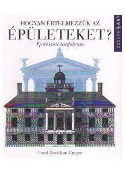 Cragoe, Carol Davidson - HOGYAN ÉRTELMEZZÜK AZ ÉPÜLETEKET? - ÉPÍTÉSZETI TANFOLYAM, null 0 antikvár könyv