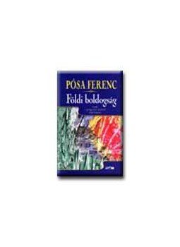 Pósa Ferenc - Földi boldogság Pósa Ferenc - Földi boldogság, null 0 antikvár könyv