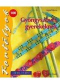 Ingrid Moras - GYÖNGYSZÖVÉS GYEREKEKNEK * SZÍNES ÖTLETEK