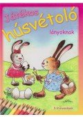 Dr. Ballér Piroska,Takács Anita - Játékos húsvétoló lányoknak 5-9 éveseknek