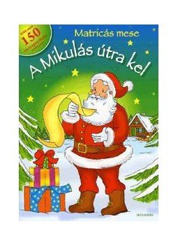  - Matricás mese:A Mikulás útra kel - Több mint 150 újraragasztható matricával, null 2010 antikvár könyv