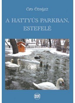 ÖZOGUZ, CAN - A hattyús parkban, estefelé, null 2010 antikvár könyv