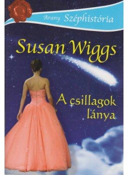 Susan Wiggs - A csillagok lánya Susan Wiggs - A csillagok lánya, Budapest 2011 antikvár könyv