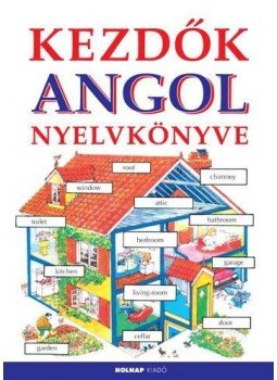 Holmes, Frank, Helen Davies - Kezdők angol nyelvkönyve Holmes, Frank, Helen Davies - Kezdők angol nyelvkönyve, null 2011 antikvár könyv