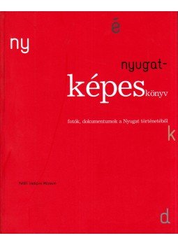 Kelevéz Ágnes, Szilágyi Judit - Nyugat-képeskönyv Kelevéz Ágnes, Szilágyi Judit - Nyugat-képeskönyv, Budapest 2009 antikvár könyv